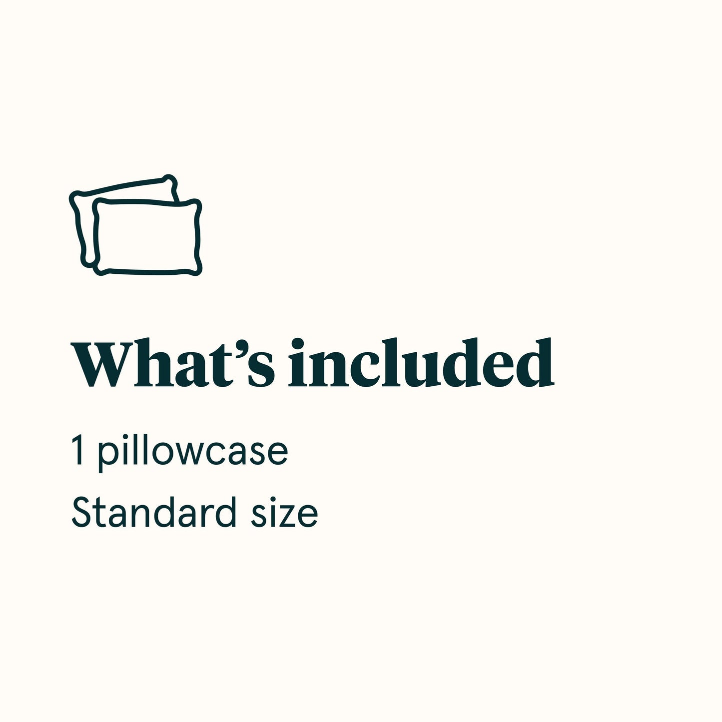 What's included diagram stating 1 pillowcase King size || size: Standard