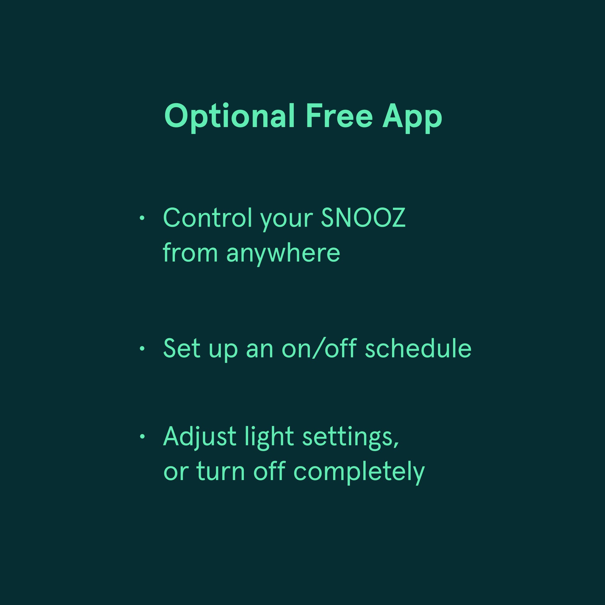 Text on  dark green background describing features of an optional free app. Control Snooz from anywhere, set up an on/off schedule and adjust light settings, or turn off completely