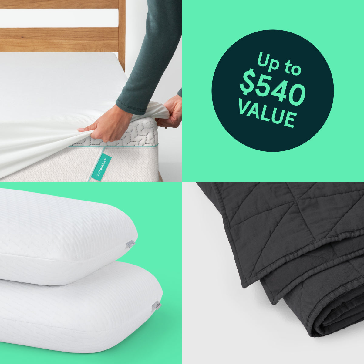 four corner images. Top left: Woman standing to the right of a Tuft & Needle mattress, placing a mattress cover on  the corner of the mattress.  Top right a circular sticker stating Up to $540 value.  Bottom left:  2 Original Foam Pillow Set of 2.  Bottom right: Charcoal Quilt 